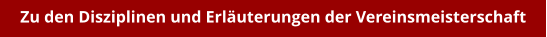 Zu den Disziplinen und Erläuterungen der Vereinsmeisterschaft