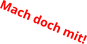 Mach doch mit!